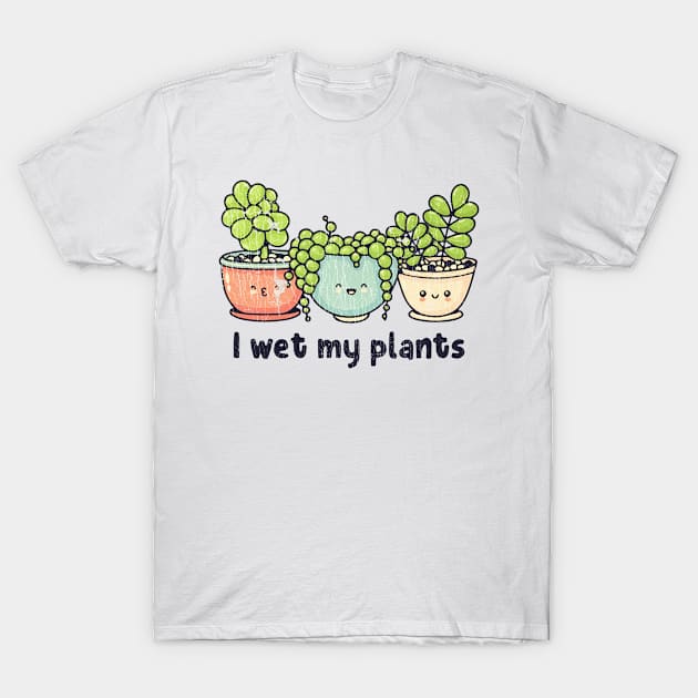 I Wet My Plants Garderning Lover Flowers T-Shirt by beckeraugustina